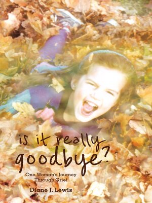 cover image of Is It Really Goodbye?: One Woman's Journey Through Grief